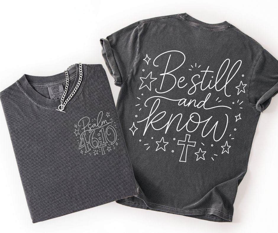 Be Still and Know (2-in-1 front/back combo) - DTF