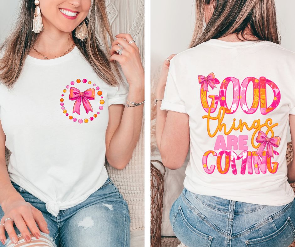 Good Things are Coming (2-in-1 front/back combo) - DTF