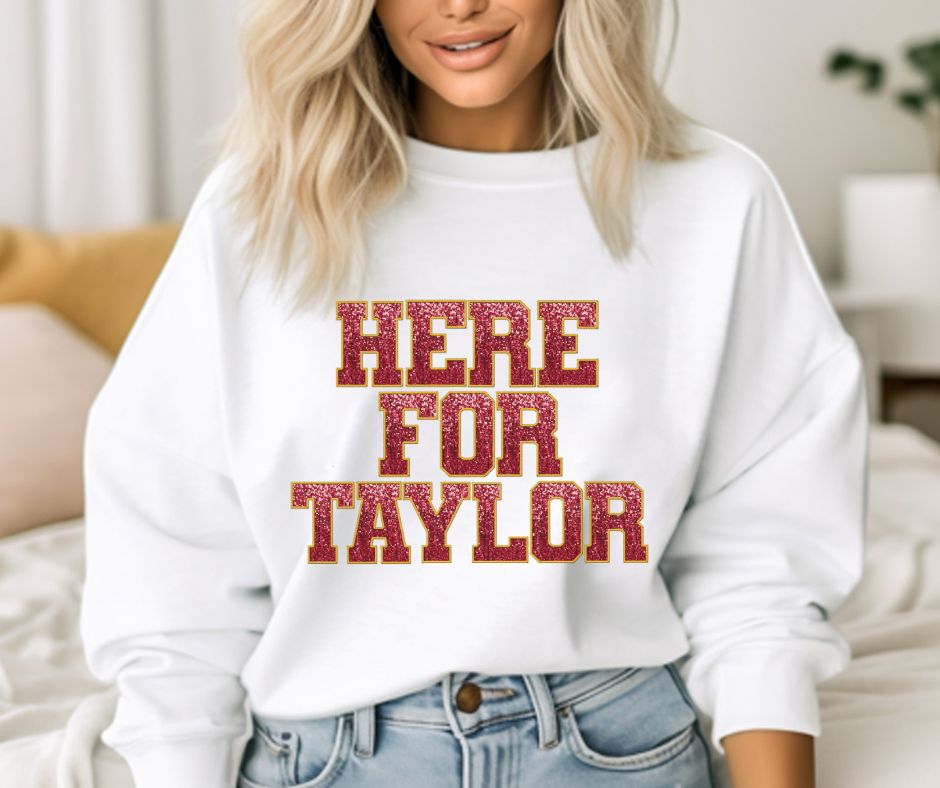 Here for Taylor - DTF