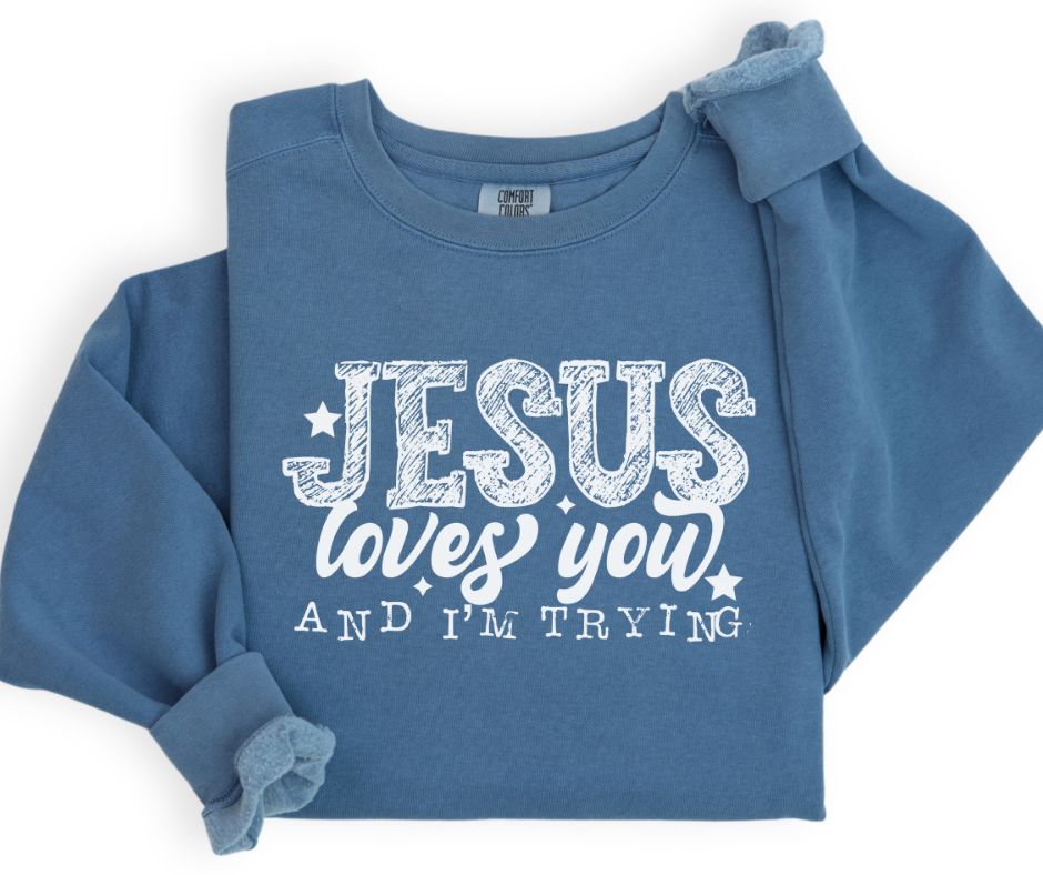 Jesus Loves You and I'm Trying (white) - DTF