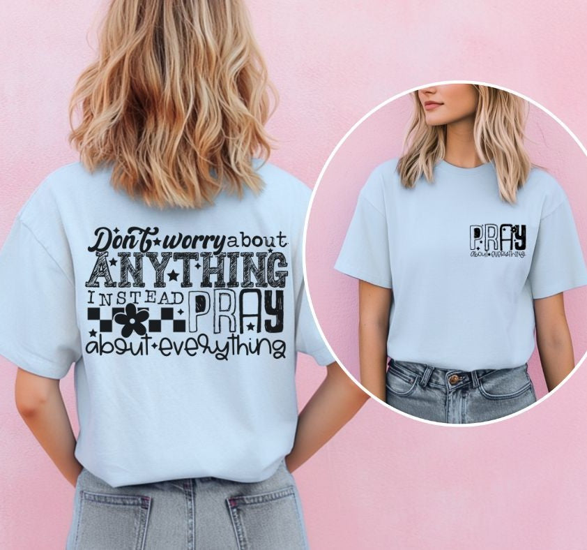 Pray About Everything (2-in-1 front/back combo) - DTF