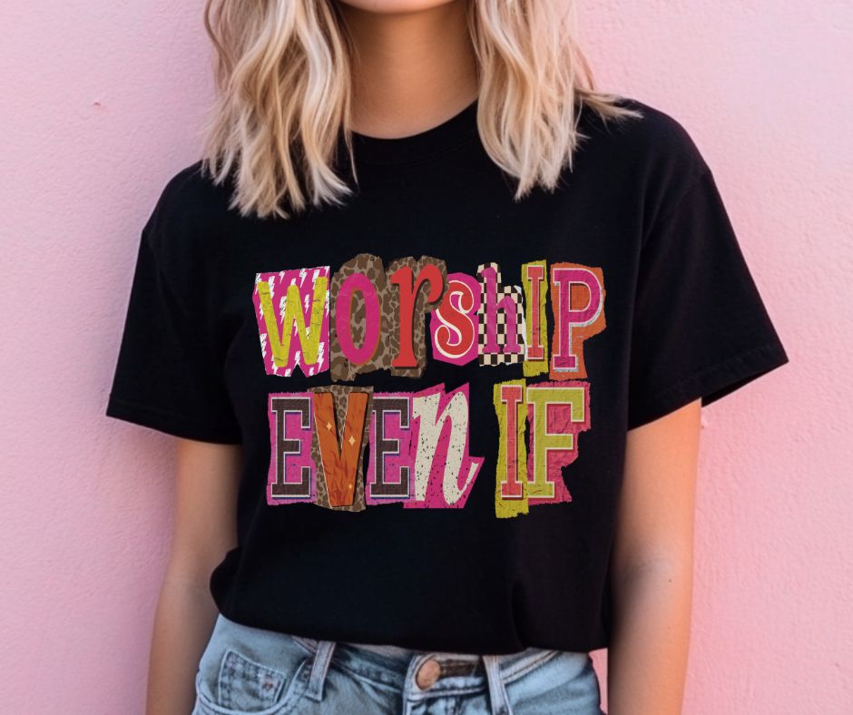 Worship Even If - DTF