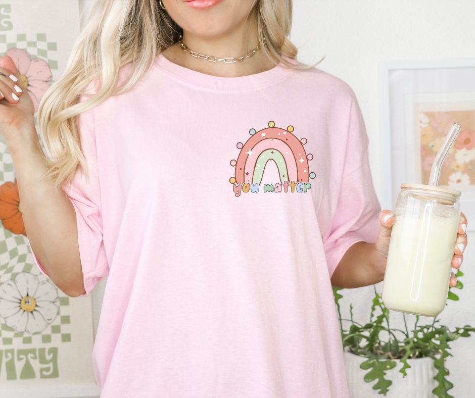 You Matter (2-in-1, front/back design) - DTF