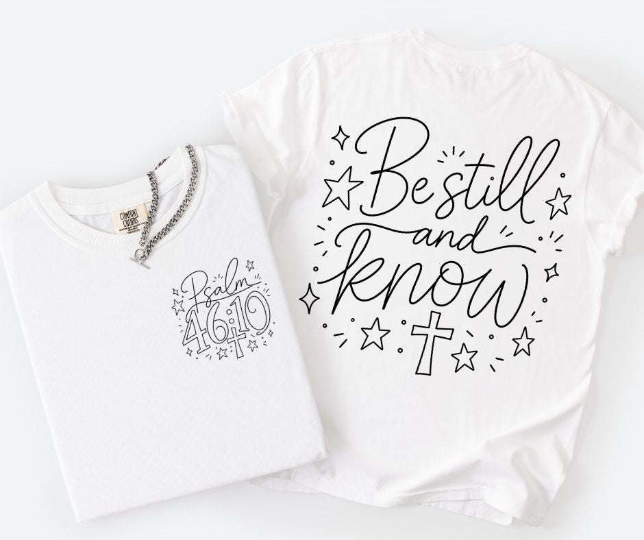Be Still and Know (2-in-1 front/back combo) - DTF