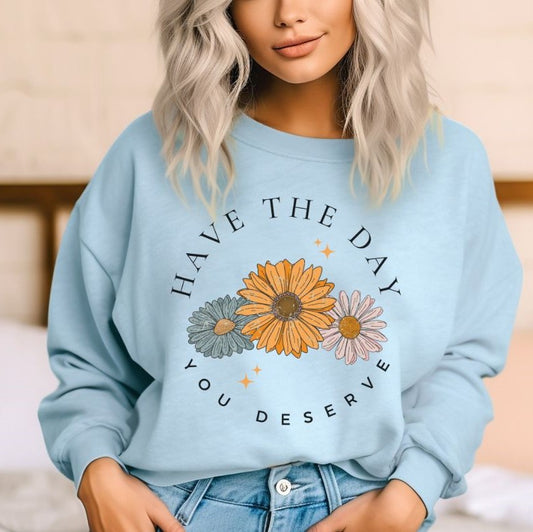 Have the day you deserve  - DTF