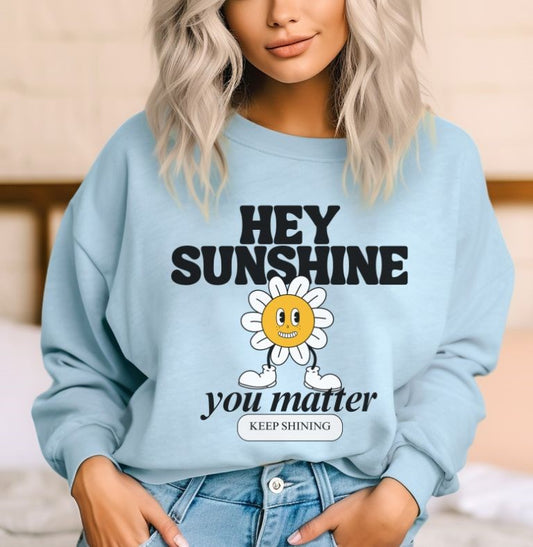 Hey Sunshine you matter - DTF