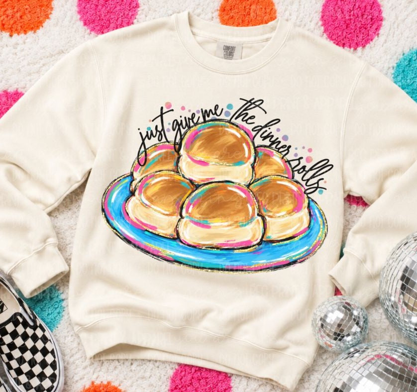 Just Give me the Dinner Rolls - DTF