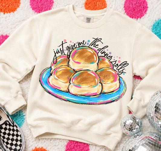 Just Give me the Dinner Rolls - DTF