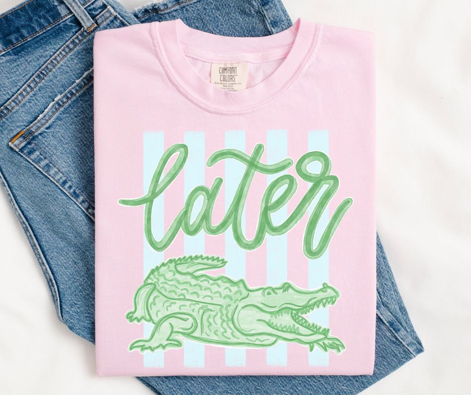 Later Gator - DTF – BEC Print & Apparel