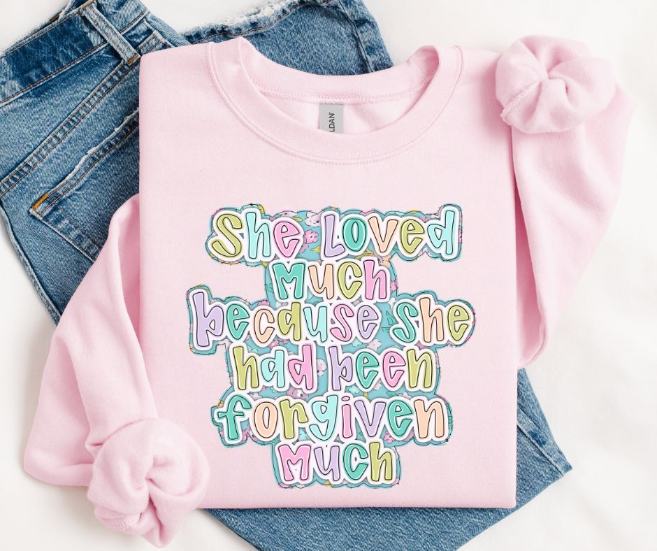 She loved much because she had been forgiven much  (2-in-1 front/back transfer) - DTF