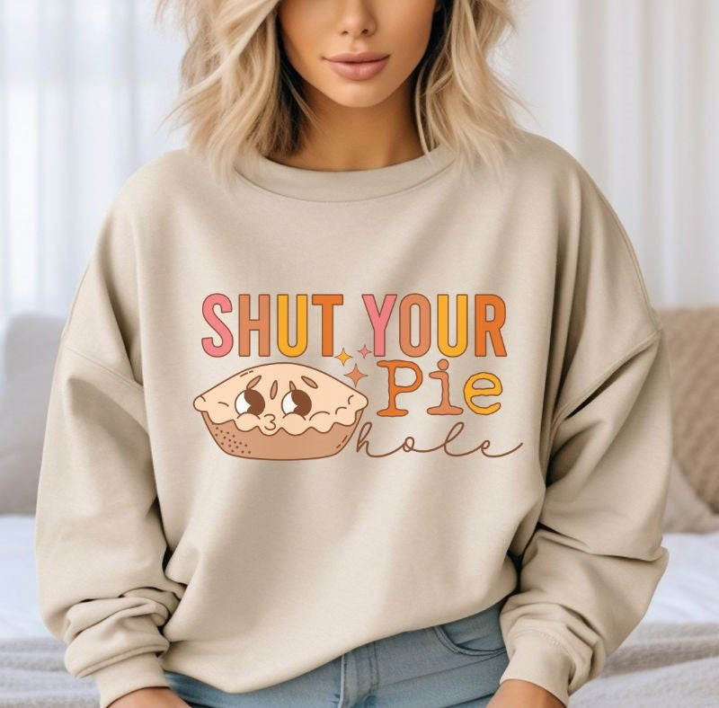 Shut your Pie Hole - DTF