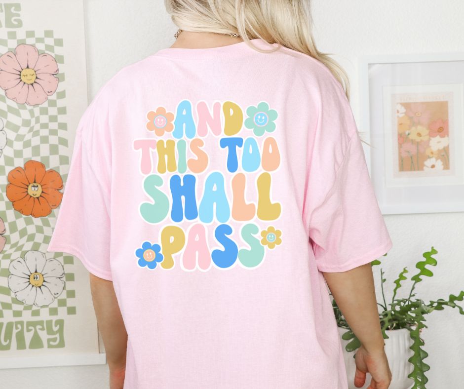 This too Shall Pass (2-in-1, front/back design) - DTF – BEC Print & Apparel