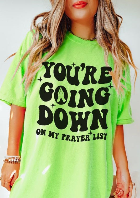 You're Going Down on my prayer list - single color SPT