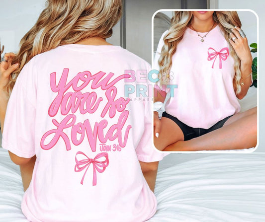 You are so Loved (2-in-1 front/back transfer) - DTF