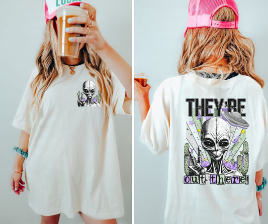 They're Out There 2-in-1 (front/back design) - DTF
