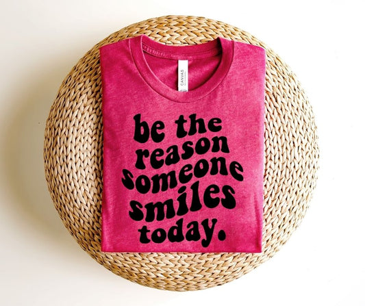 Be the Reason Someone Smiles Today