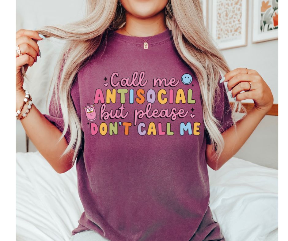 Call Me Antisocial but please don't Call Me - DTF