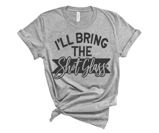I'll Bring the Shot Glass