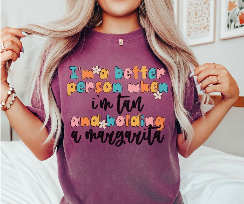 I'm a Better Person - Tan with a Margarita - DTF