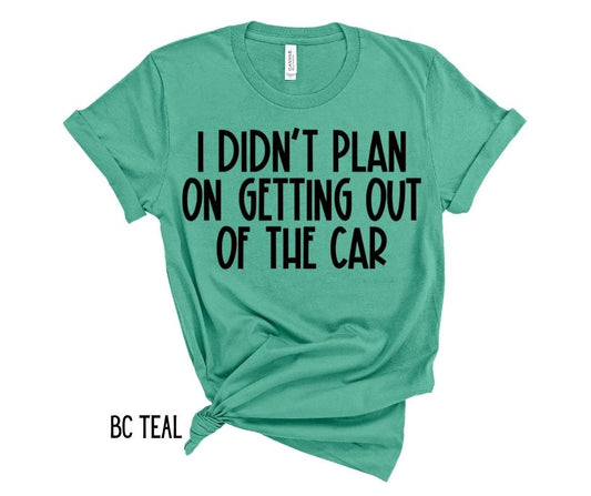 I didn't plan on getting out of the car