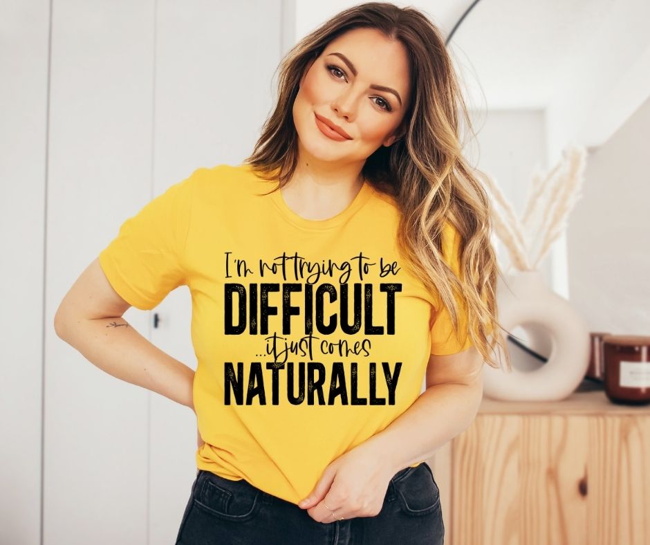 Not Trying to be Difficult