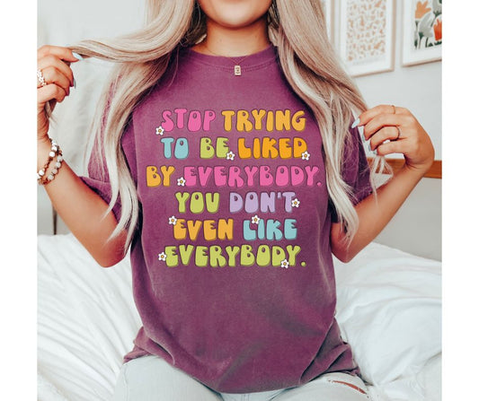 Stop Trying to be Liked Everybody - DTF